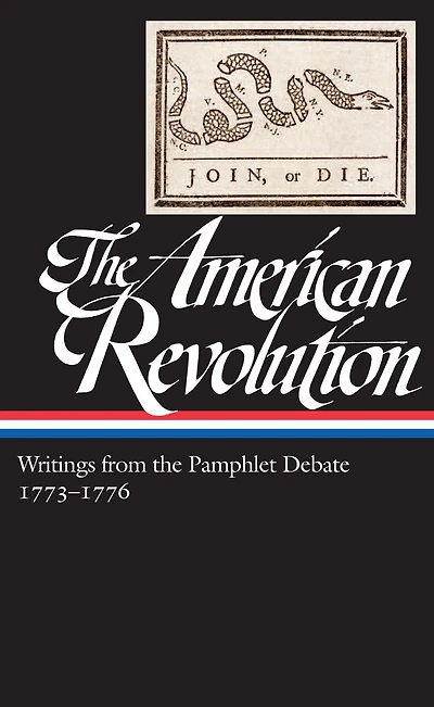 the American Revolution: Writings from Pamphlet Debate Vol. 2 1773-1776 (LOA #266)