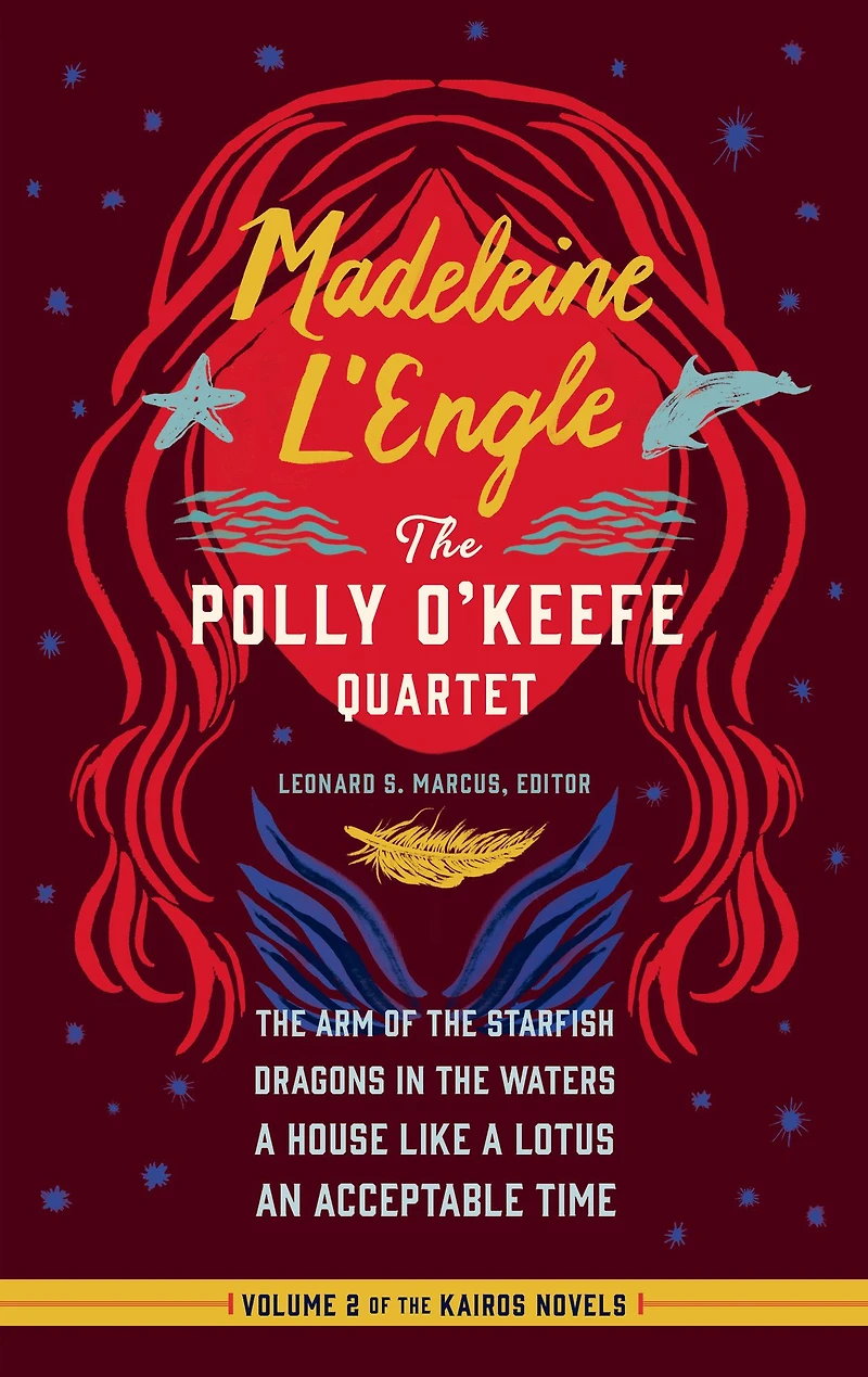 Madeleine L'Engle: the Polly O'Keefe Quartet (LOA #310): Arm of Starfish / Dragons Waters a House Like Lotus An Acceptable Time