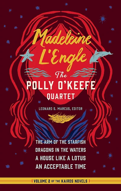 Madeleine L'Engle: the Polly O'Keefe Quartet (LOA #310): Arm of Starfish / Dragons Waters a House Like Lotus An Acceptable Time
