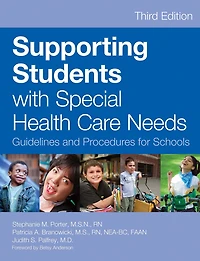Supporting Students with Special Health Care Needs: Guidelines and Procedures for Schools, Third Edition