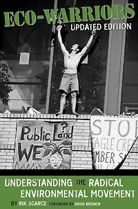 Eco-Warriors: Understanding the Radical Environmental Movement, Updated Edition