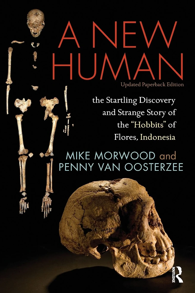 A New Human: the Startling Discovery and Strange Story of "Hobbits" Flores, Indonesia, Updated Paperback Edition
