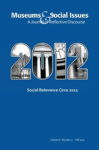 Social Relevance Circa 2012: Museums & Issues 6:2 Thematic Issue