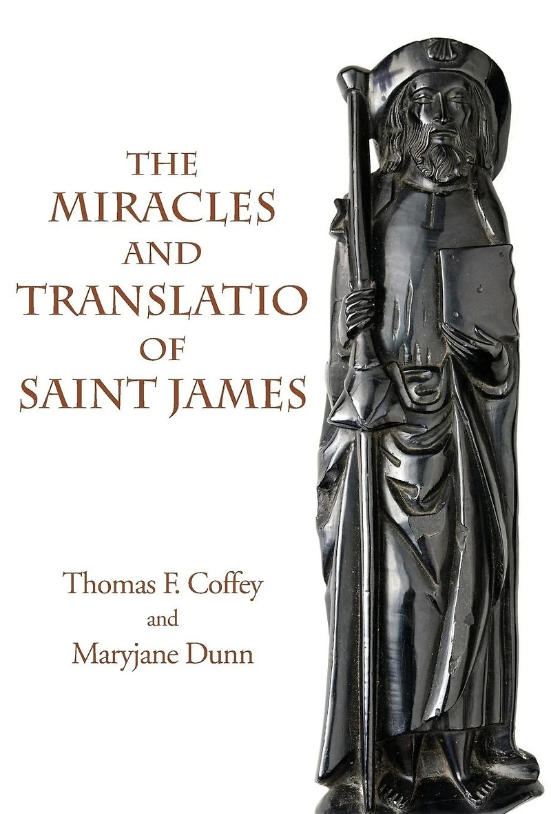 the Miracles and Translatio of Saint James: Books Two Three Liber Sancti Jacobi