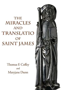 the Miracles and Translatio of Saint James: Books Two Three Liber Sancti Jacobi