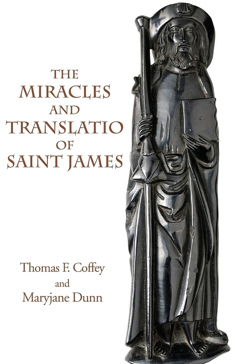 the Miracles and Translatio of Saint James: Books Two Three Liber Sancti Jacobi
