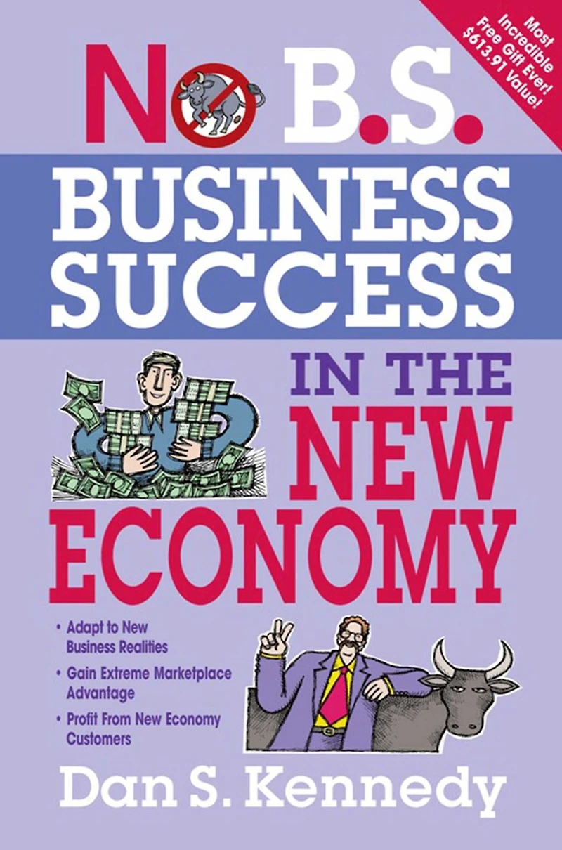 No B.S. Business Success The New Economy: Seven Core Strategies for Rapid-Fire Growth