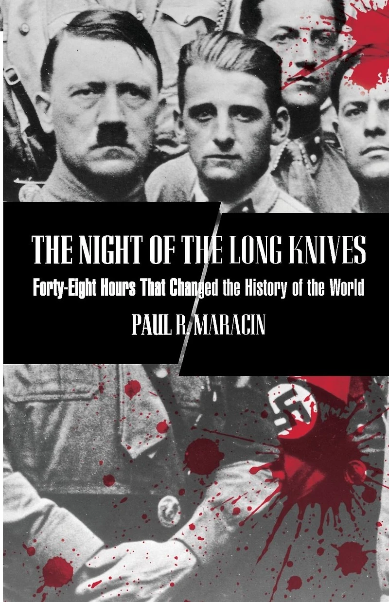 Night Of The Long Knives: Forty-Eight Hours That Changed History World