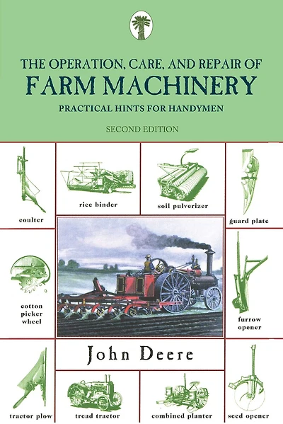 Operation, Care, and Repair of Farm Machinery: Practical Hints For Handymen