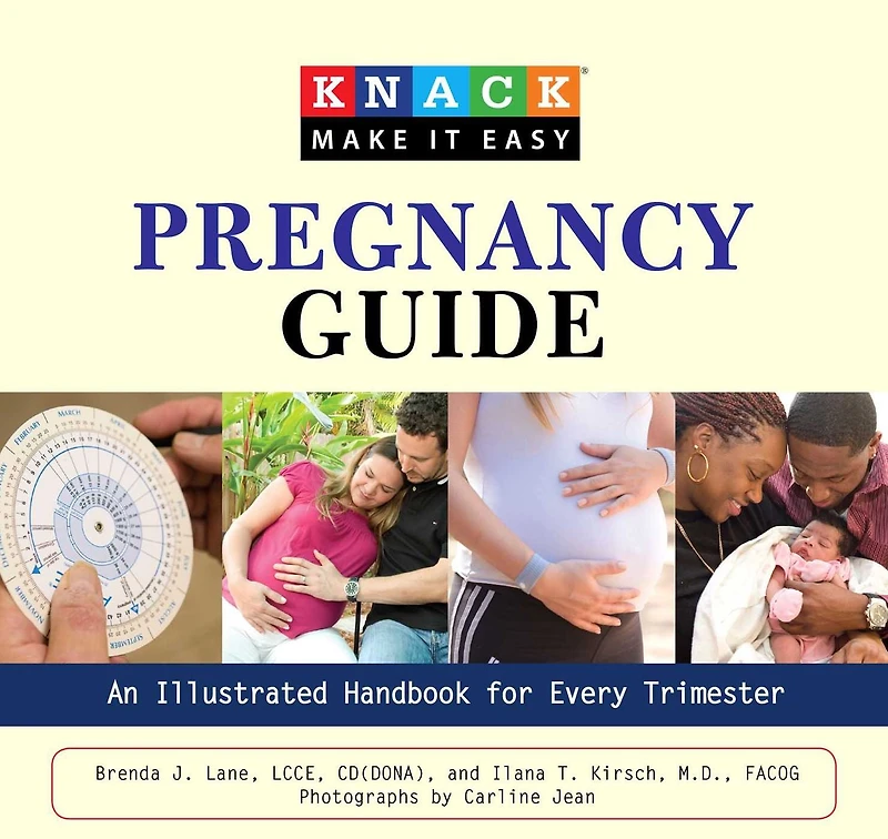 Knack Pregnancy Guide: An Illustrated Handbook For Every Trimester