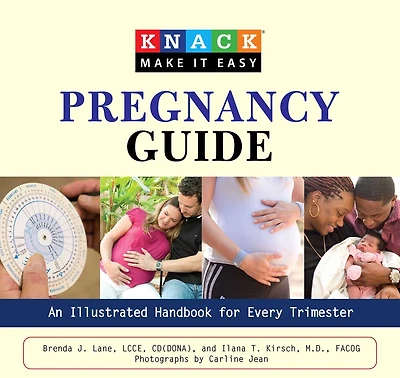 Knack Pregnancy Guide: An Illustrated Handbook For Every Trimester