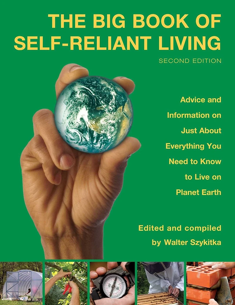Big Book of Self-Reliant Living: Advice And Information On Just About Everything You Need To Know Live Planet Earth