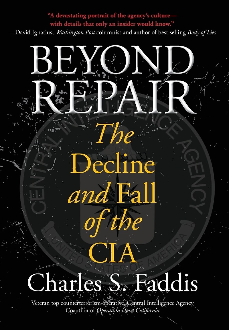 Beyond Repair: the Decline and Fall of CIA