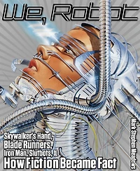 We, Robot: Skywalker's Hand, Blade Runners, Iron Man, Slutbots, And How Fiction Became Fact