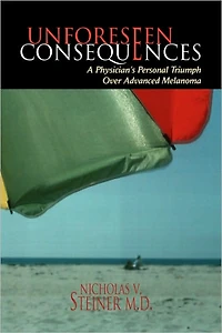 Unforeseen Consequences: A Physician's Personal Triumph Over Advanced Melanoma