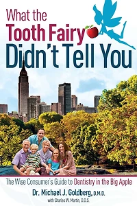 What the Tooth Fairy Didn't Tell You: Wise Consumer's Guide To Dentistry Big Apple