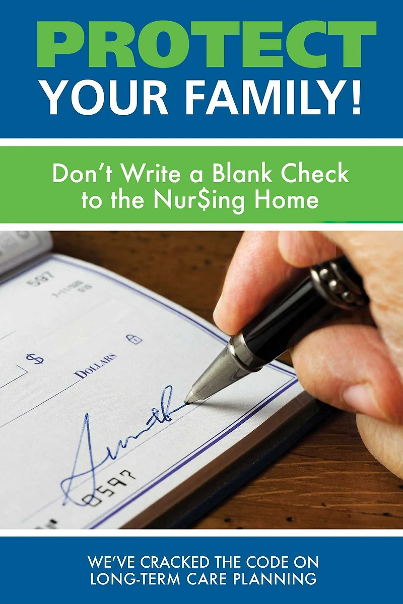 Protect Your Family!: Don't Write a Blank Check to the Nursing Home