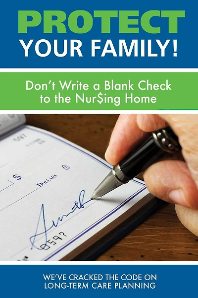 Protect Your Family!: Don't Write a Blank Check to the Nursing Home