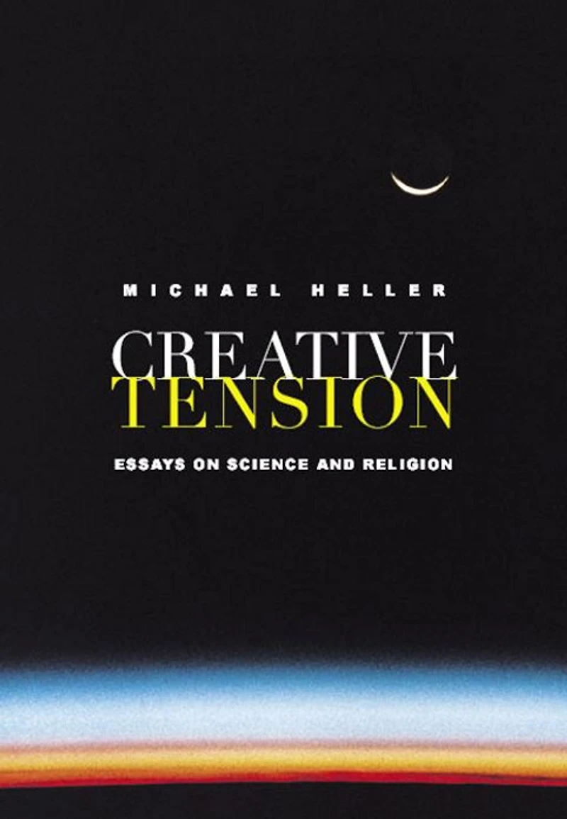 Creative Tension: Essays On Science & Religion