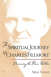 The Spiritual Journey of Charles Fillmore: Discovering the Power Within