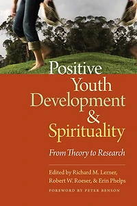 Positive Youth Development and Spirituality: From Theory to Research