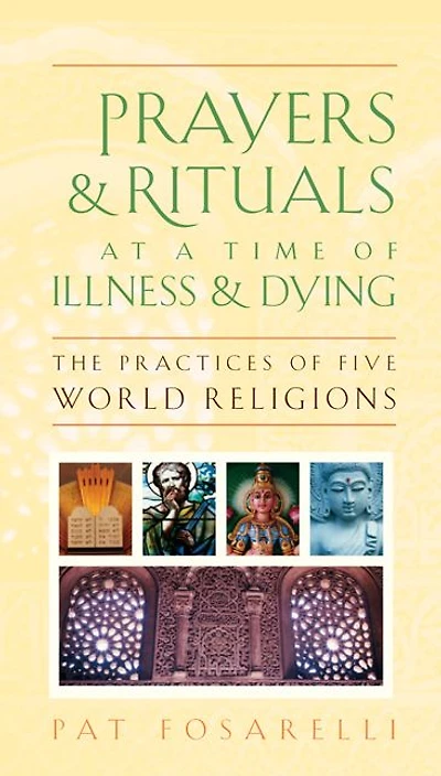 Prayers and Rituals at a Time of Illness Dying: The Practices Five World Religions