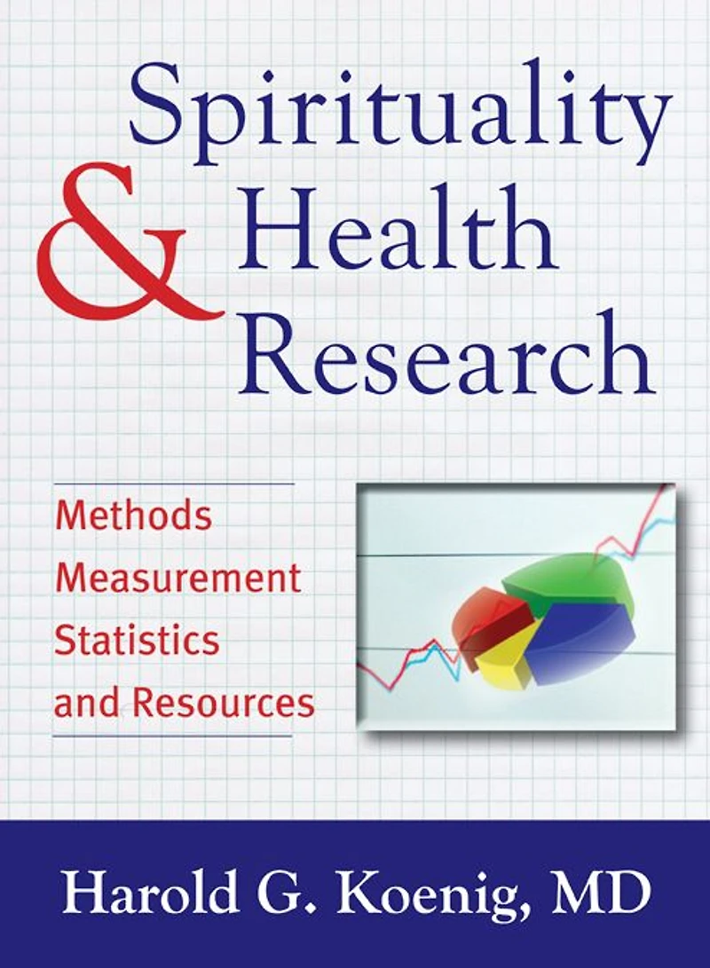 Spirituality and Health Research: Methods, Measurements, Statistics, Resources