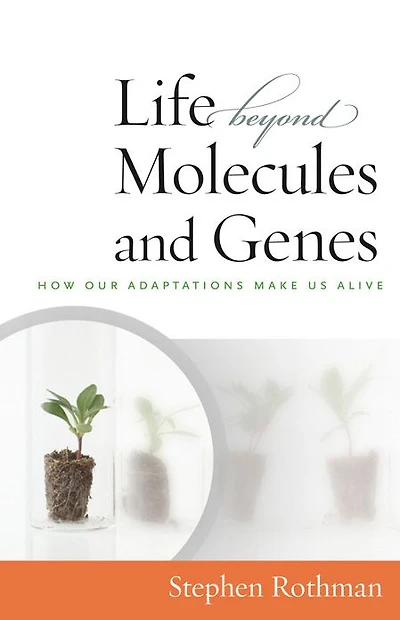 The Life Beyond Molecules and Genes: In Search of Harmony between Life and Science
