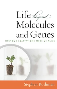 The Life Beyond Molecules and Genes: In Search of Harmony between Life and Science