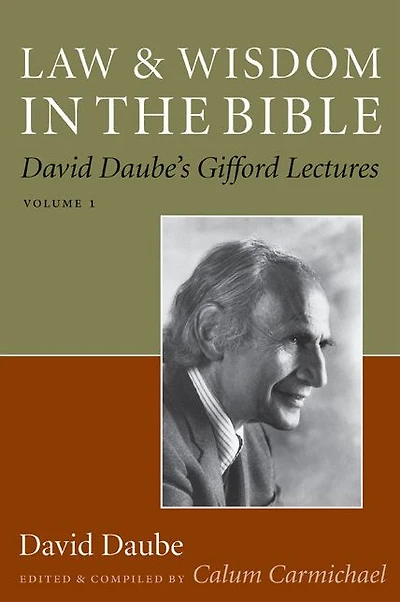 Law and Wisdom in the Bible: David Daube's Gifford Lectures, Volume II