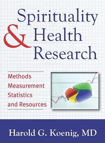 Spirituality and Health Research: Methods, Measurements, Statistics, Resources