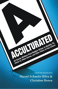 Acculturated: 23 Savvy Writers Find Hidden Virtue Reality TV, Chic Lit, Video Games, and Other Pillars of Pop Culture