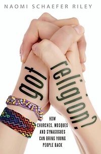 Got Religion?: How Churches, Mosques, and Synagogues Can Bring Young People Back