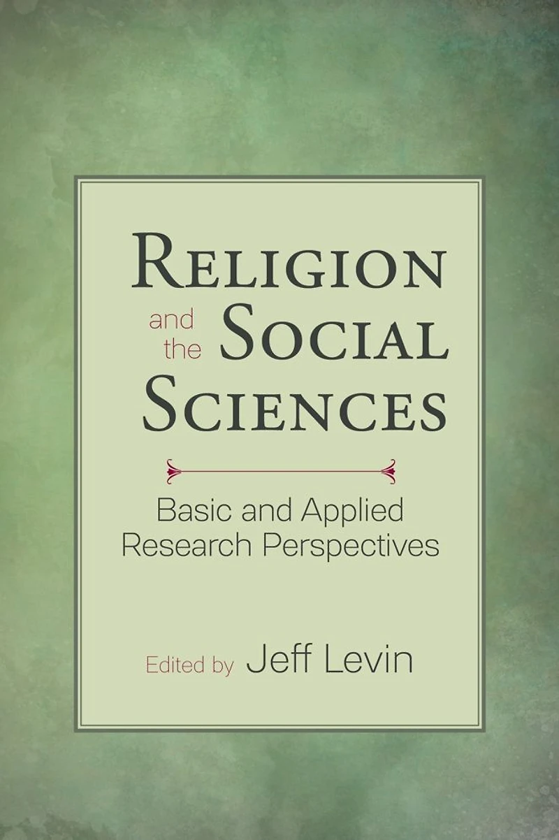 Religion and the Social Sciences: Basic Applied Research Perspectives