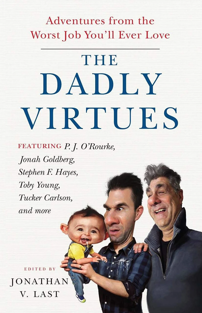 the Dadly Virtues: Adventures from Worst Job You'll Ever Love