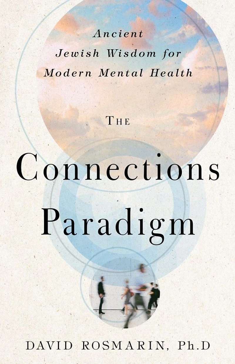 The Connections Paradigm: Ancient Jewish Wisdom for Modern Mental Health