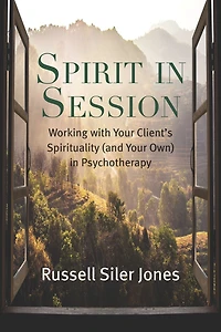 Spirit Session: Working with Your Client's Spirituality (and Own) Psychotherapy