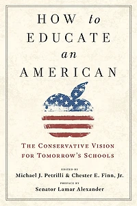 How to Educate an American: The Conservative Vision for Tomorrow's Schools