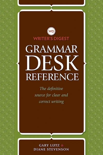 Writer's Digest Grammar Desk Reference: The Definitive Source for Clear and Concise Writing