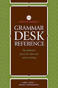 Writer's Digest Grammar Desk Reference: The Definitive Source for Clear and Concise Writing