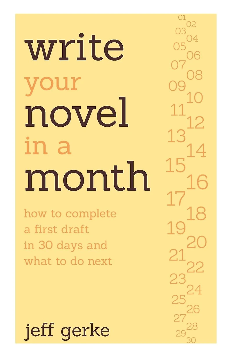 Write Your Novel a Month: How to Complete First Draft 30 Days and What Do Next