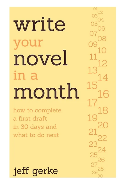 Write Your Novel a Month: How to Complete First Draft 30 Days and What Do Next