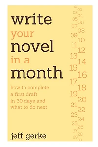 Write Your Novel a Month: How to Complete First Draft 30 Days and What Do Next