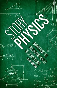 Story Physics: Harnessing the Underlying Forces of Storytelling