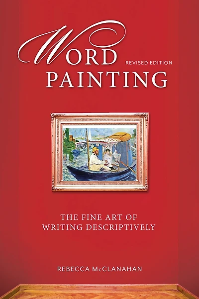 Word Painting Revised Edition: The Fine Art of Writing Descriptively