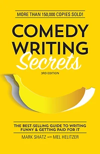 Comedy Writing Secrets: The Best-Selling Guide to Funny and Getting Paid for It