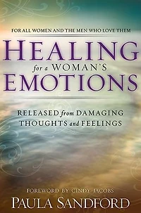Healing For A Woman's Emotions: Released from Damaging Thoughts and Feelings