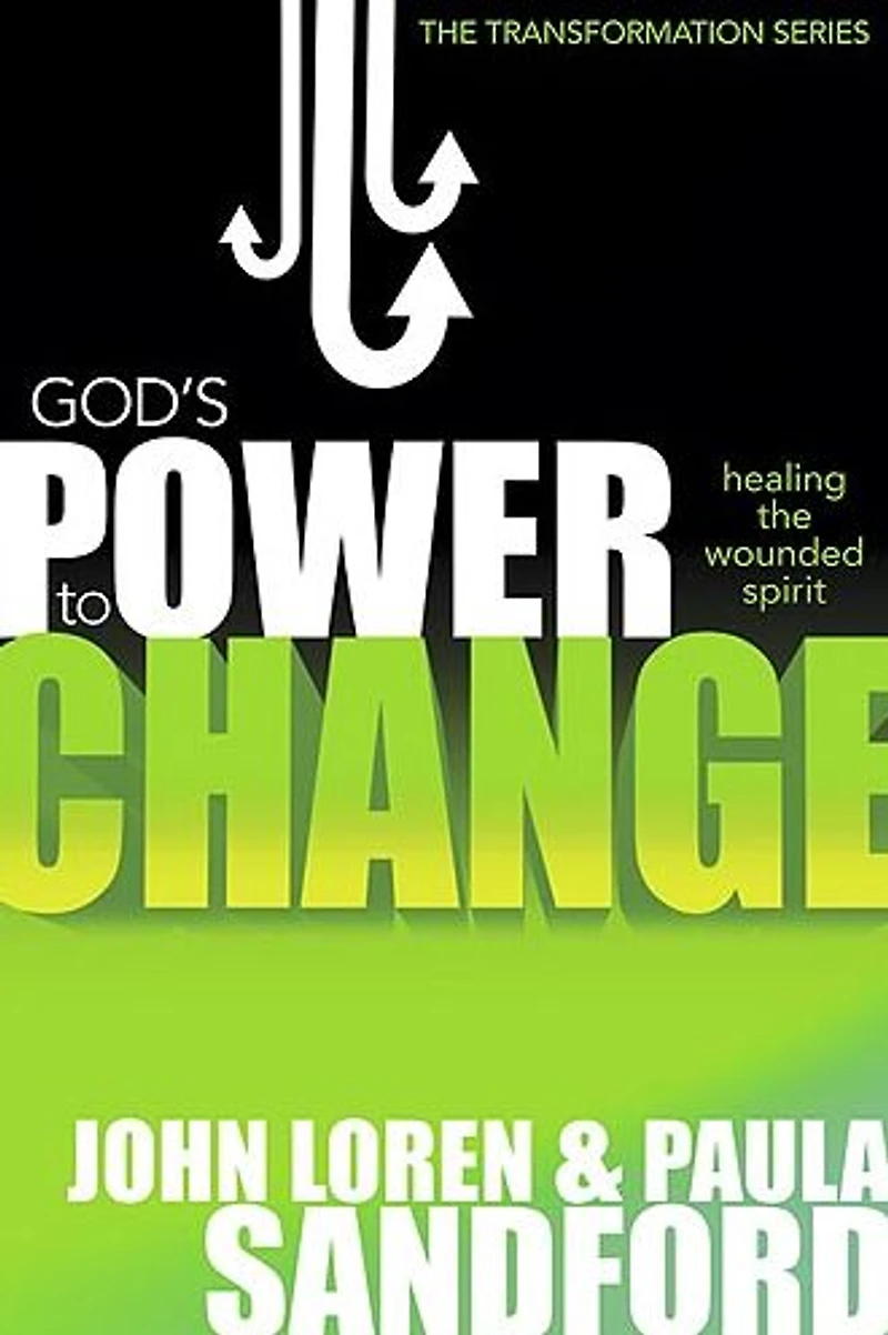 God's Power To Change: Healing the Wounded Spirit