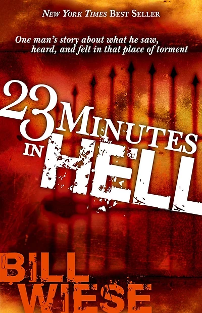 23 Minutes Hell: One Man's Story About What He Saw, Heard, and Felt That Place of Torment