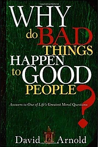 Why Do Bad Things Happen to Good People: Answers One of Life's Greatest Moral Questions